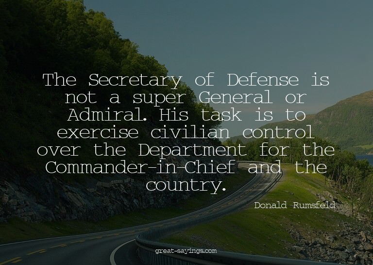 The Secretary of Defense is not a super General or Admi