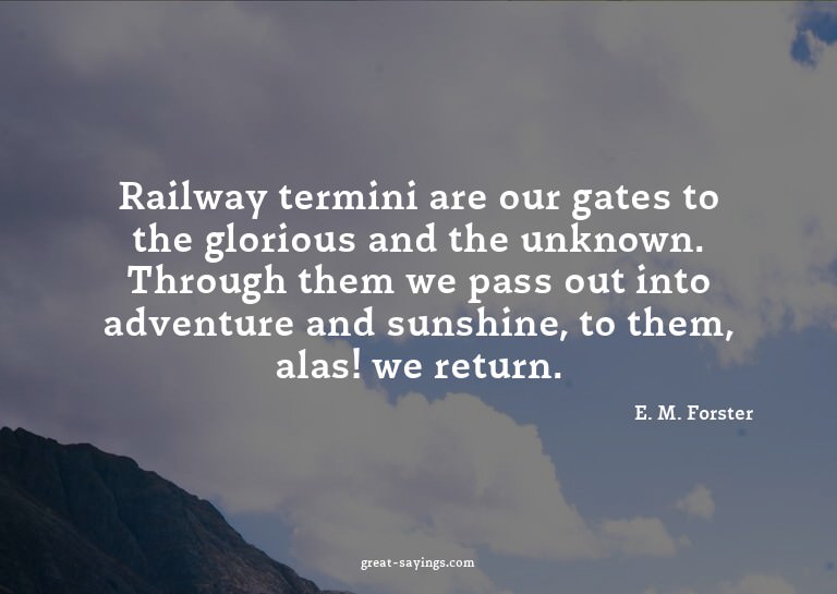 Railway termini are our gates to the glorious and the u