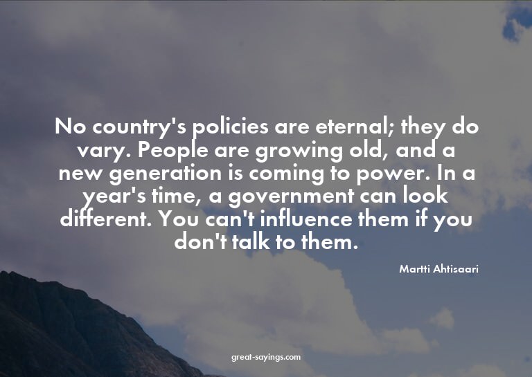 No country's policies are eternal; they do vary. People