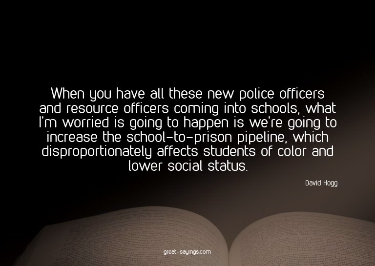 When you have all these new police officers and resourc