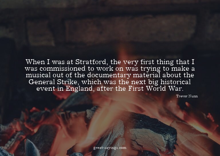 When I was at Stratford, the very first thing that I wa