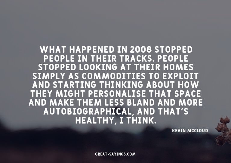 What happened in 2008 stopped people in their tracks. P
