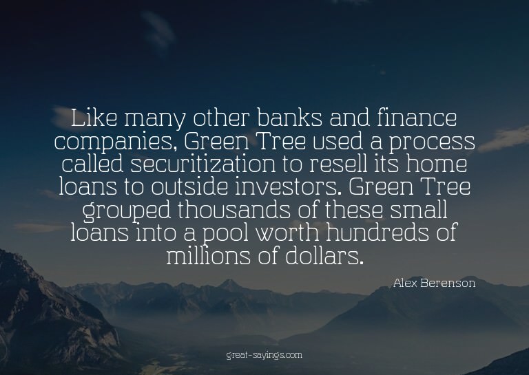 Like many other banks and finance companies, Green Tree