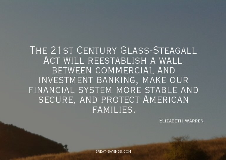 The 21st Century Glass-Steagall Act will reestablish a