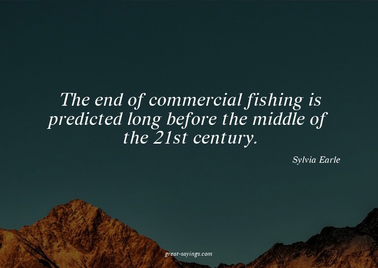 The end of commercial fishing is predicted long before