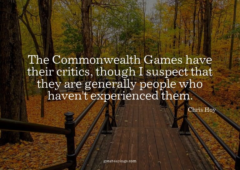 The Commonwealth Games have their critics, though I sus