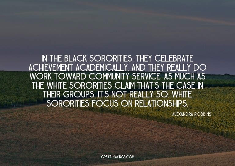 In the black sororities, they celebrate achievement aca