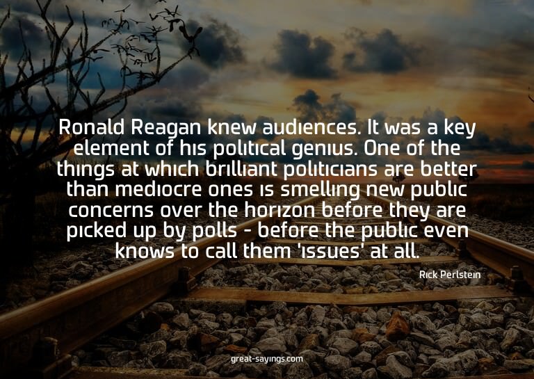 Ronald Reagan knew audiences. It was a key element of h