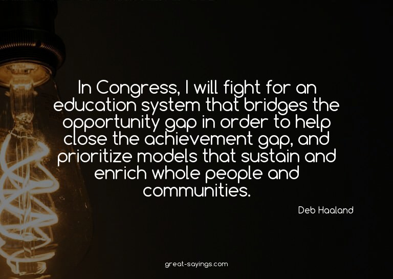 In Congress, I will fight for an education system that