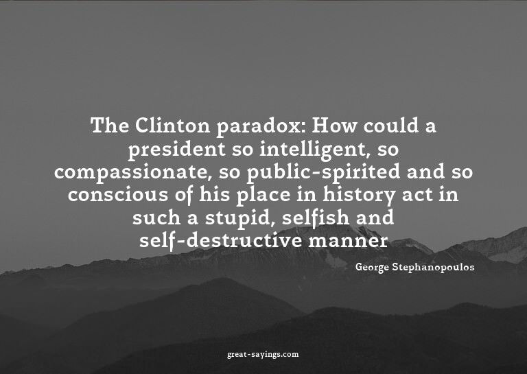 The Clinton paradox: How could a president so intellige