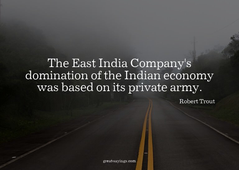 The East India Company's domination of the Indian econo