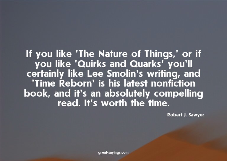If you like 'The Nature of Things,' or if you like 'Qui