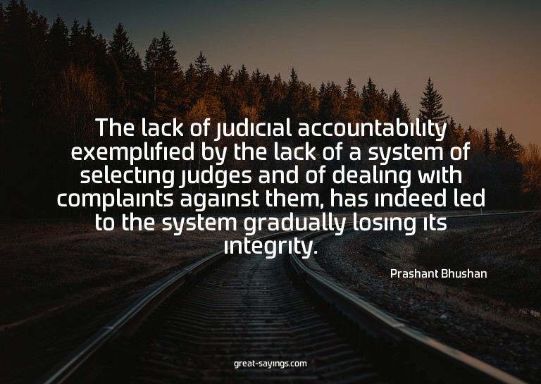 The lack of judicial accountability exemplified by the