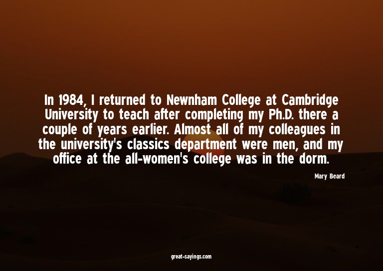 In 1984, I returned to Newnham College at Cambridge Uni