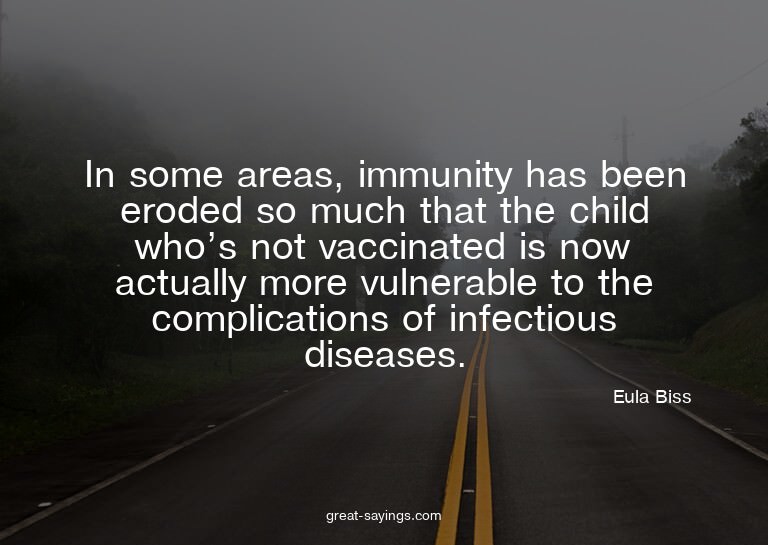 In some areas, immunity has been eroded so much that th