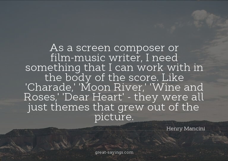 As a screen composer or film-music writer, I need somet