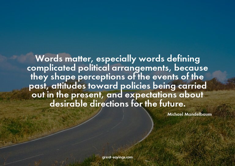 Words matter, especially words defining complicated pol