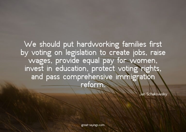 We should put hardworking families first by voting on l
