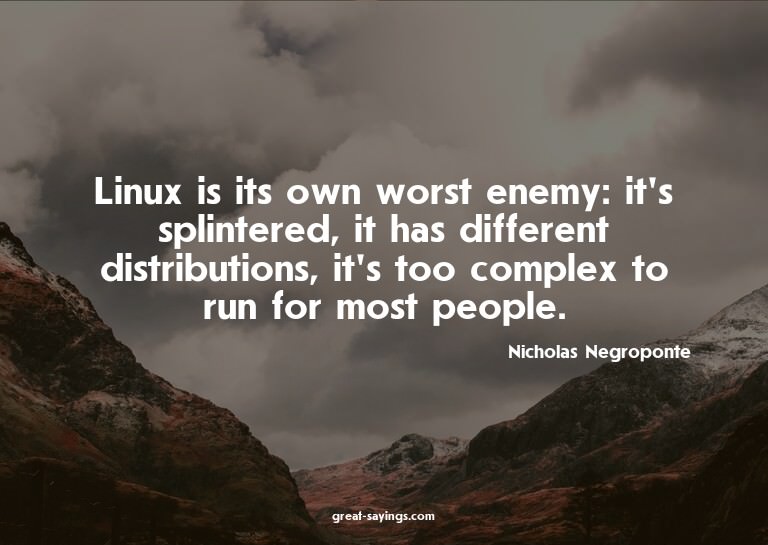 Linux is its own worst enemy: it's splintered, it has d