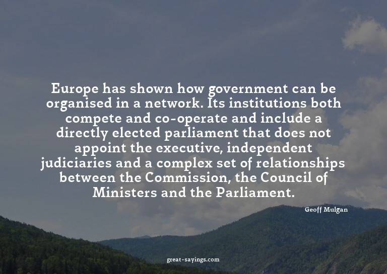 Europe has shown how government can be organised in a n