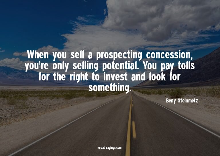 When you sell a prospecting concession, you're only sel