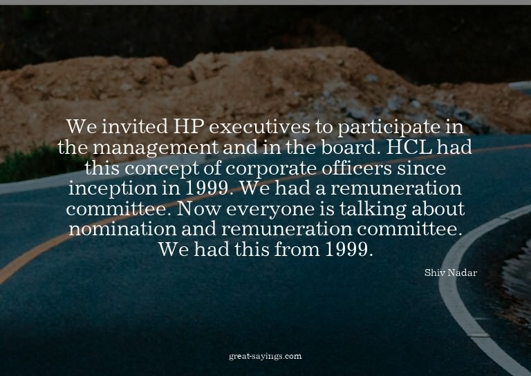 We invited HP executives to participate in the manageme