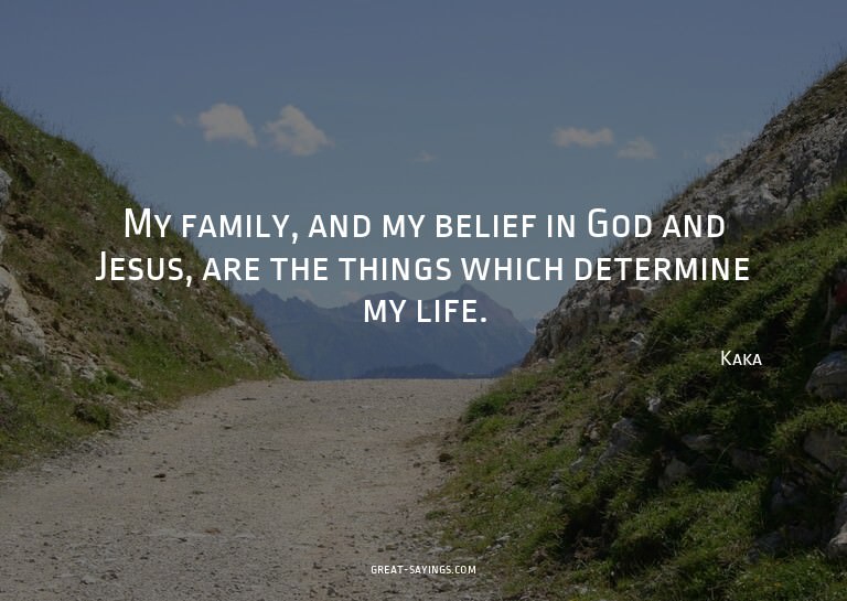My family, and my belief in God and Jesus, are the thin