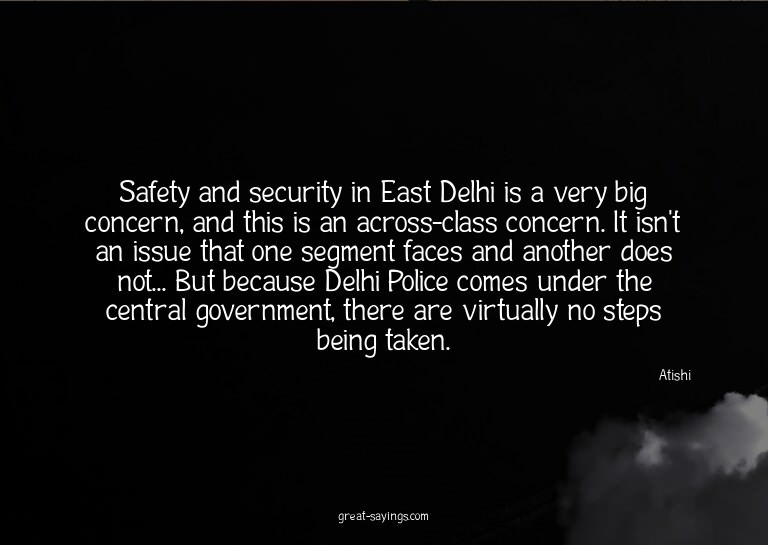 Safety and security in East Delhi is a very big concern