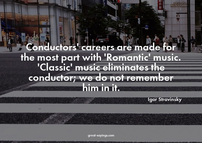 Conductors' careers are made for the most part with 'Ro