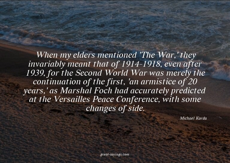 When my elders mentioned 'The War,' they invariably mea