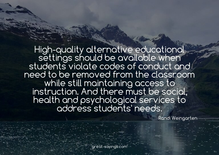 High-quality alternative educational settings should be