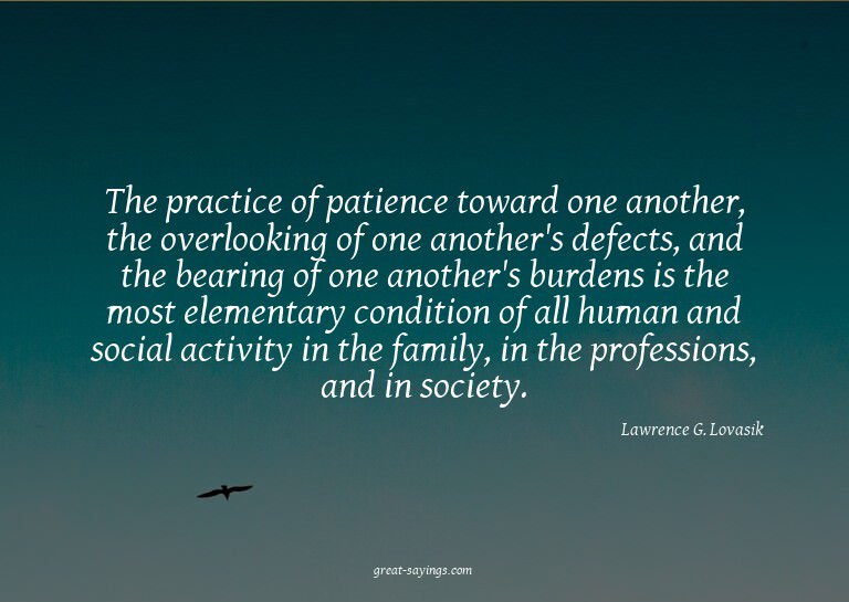 The practice of patience toward one another, the overlo