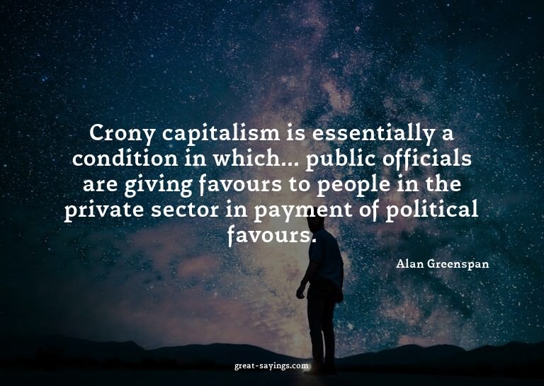 Crony capitalism is essentially a condition in which...