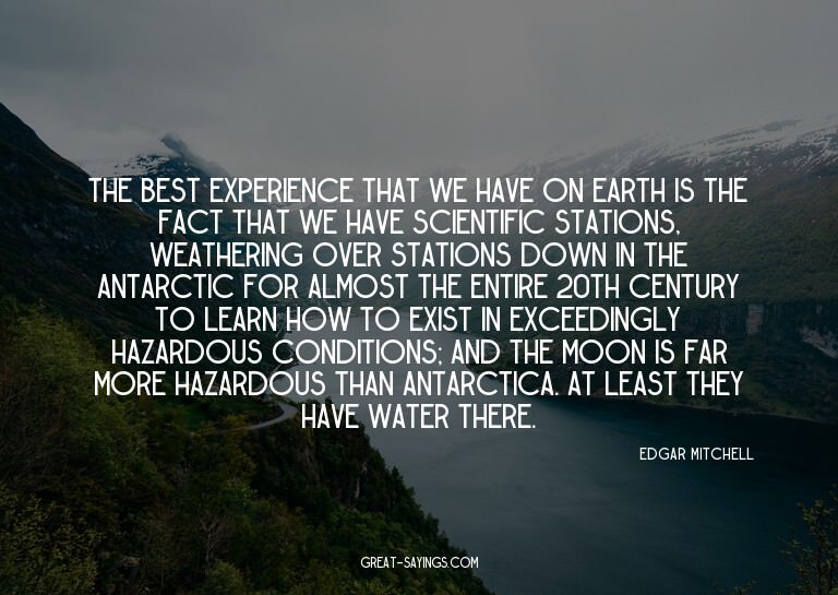 The best experience that we have on Earth is the fact t