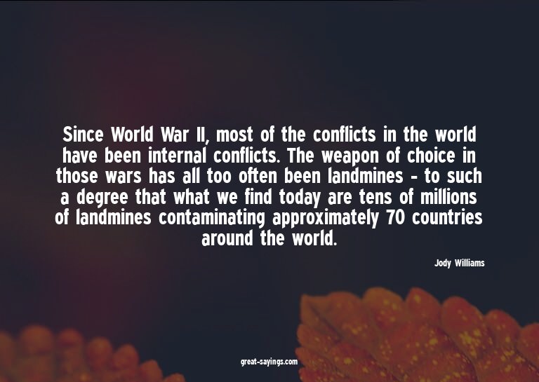 Since World War II, most of the conflicts in the world