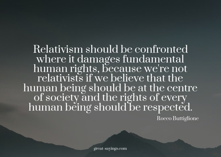 Relativism should be confronted where it damages fundam