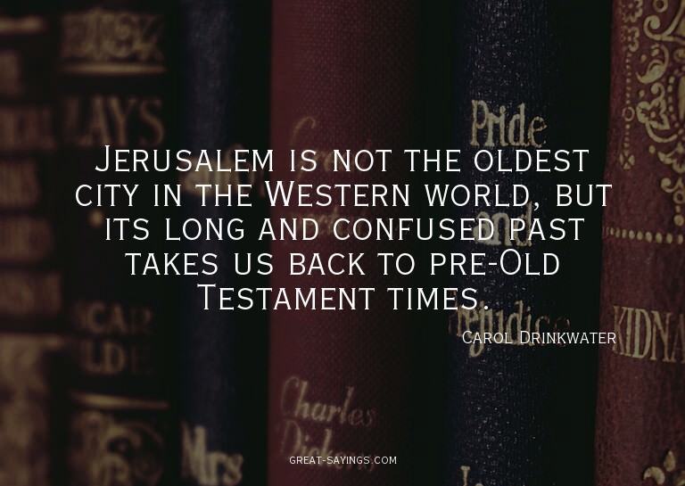 Jerusalem is not the oldest city in the Western world,