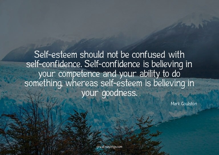 Self-esteem should not be confused with self-confidence