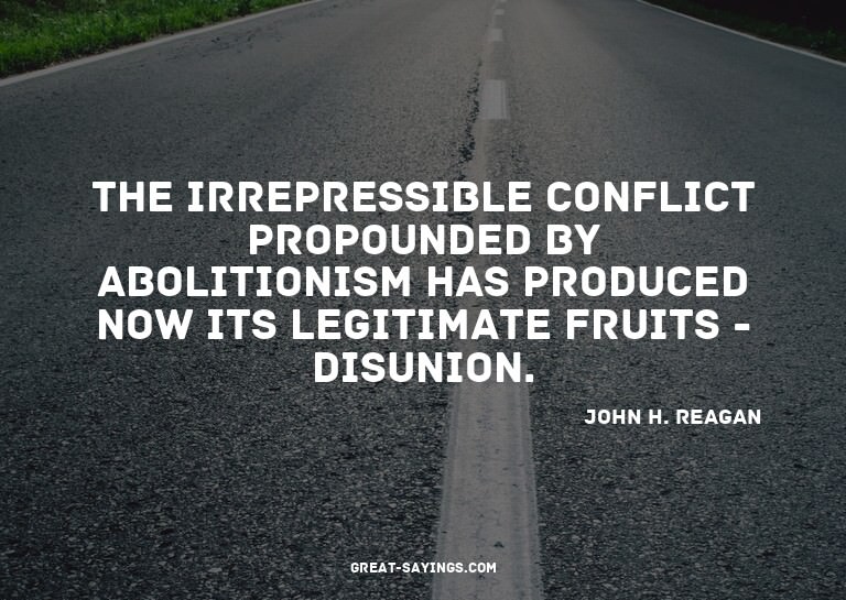 The irrepressible conflict propounded by abolitionism h