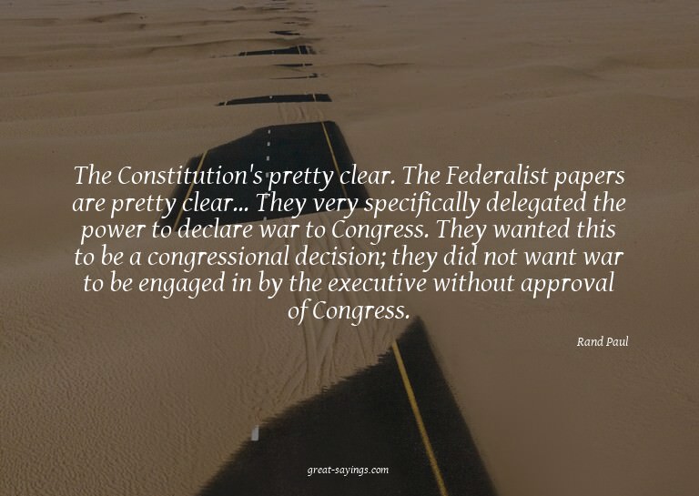 The Constitution's pretty clear. The Federalist papers