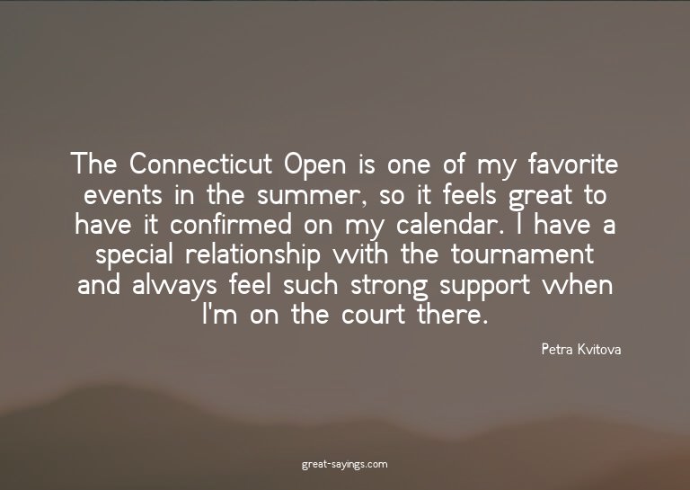 The Connecticut Open is one of my favorite events in th
