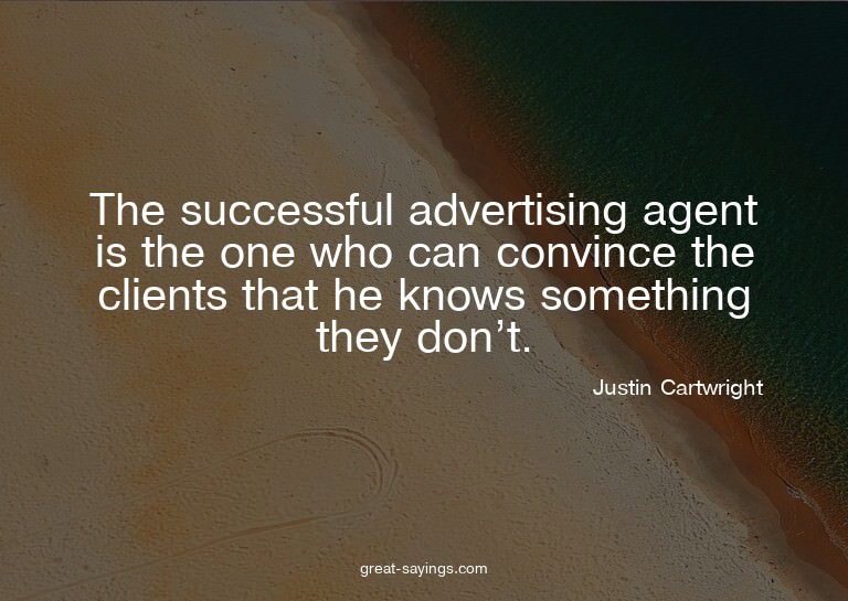 The successful advertising agent is the one who can con