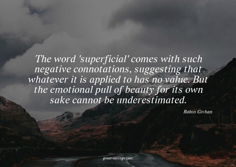 The word 'superficial' comes with such negative connota