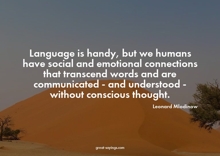 Language is handy, but we humans have social and emotio