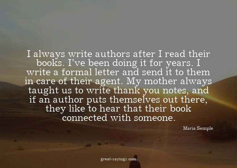 I always write authors after I read their books. I've b
