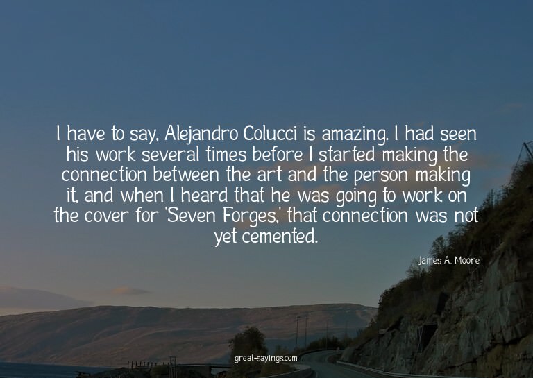 I have to say, Alejandro Colucci is amazing. I had seen