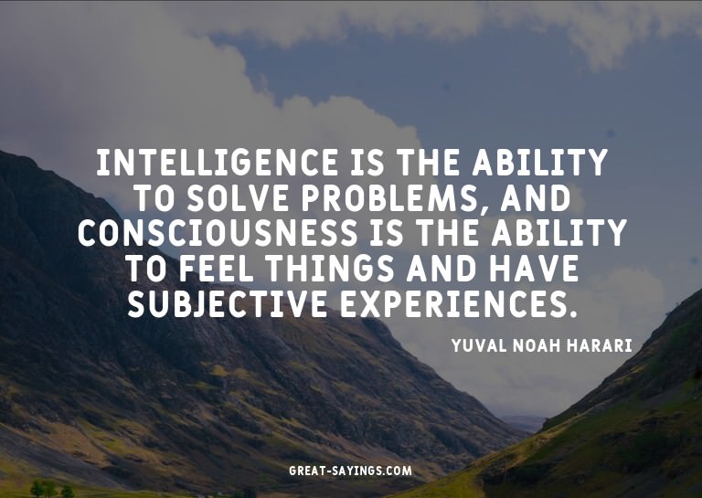 Intelligence is the ability to solve problems, and cons