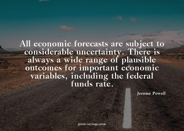 All economic forecasts are subject to considerable unce