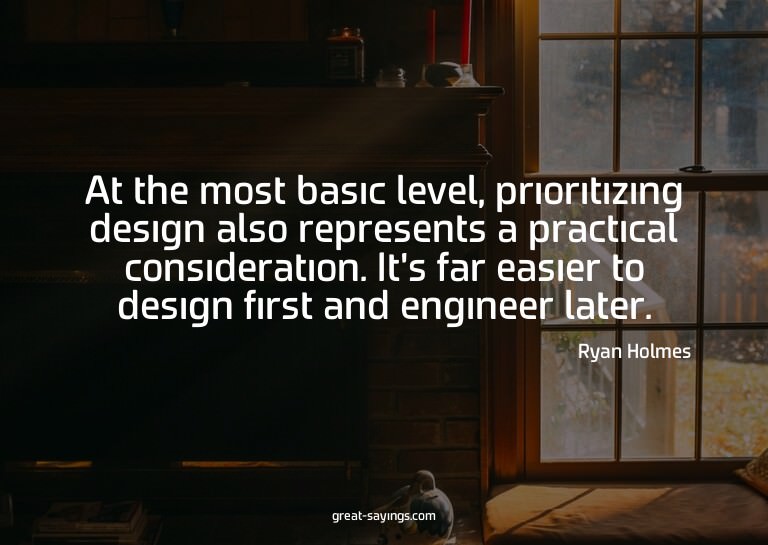 At the most basic level, prioritizing design also repre