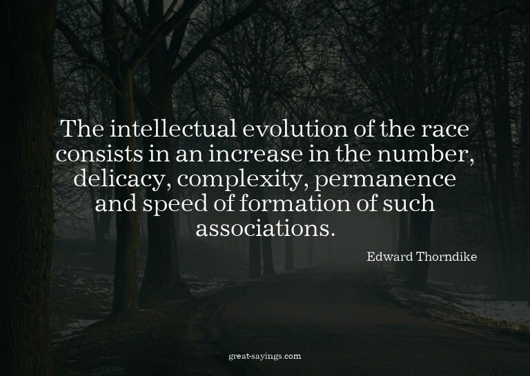 The intellectual evolution of the race consists in an i